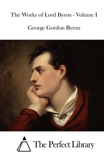 Cover for George Gordon Byron · The Works of Lord Byron - Volume I (Paperback Book) (2015)