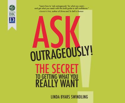 Cover for Linda Byars Swindling · Ask Outrageously!: The Secret to Getting What You Really Want (Book) (2017)