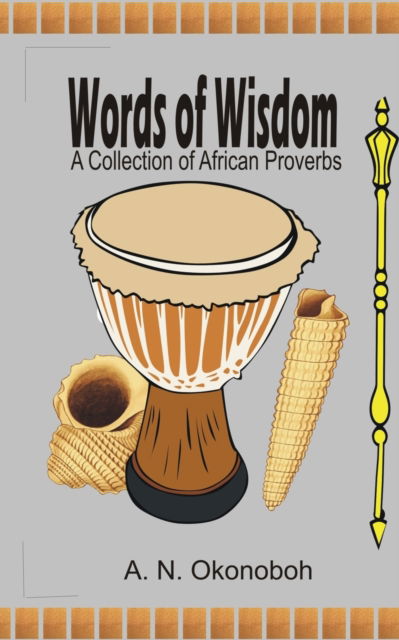 Words of Wisdom - A N Okonoboh - Libros - Independently Published - 9781520880136 - 22 de marzo de 2017