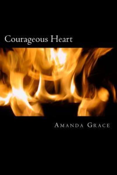 Cover for Amanda Grace · Courageous Heart (Paperback Book) (2017)