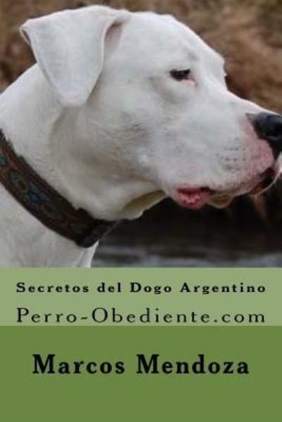 Cover for Marcos Mendoza · Secretos del Dogo Argentino (Pocketbok) (2016)