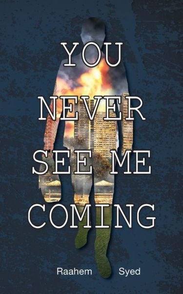Cover for Raahem Syed · You Never See Me Coming (Paperback Book) (2018)