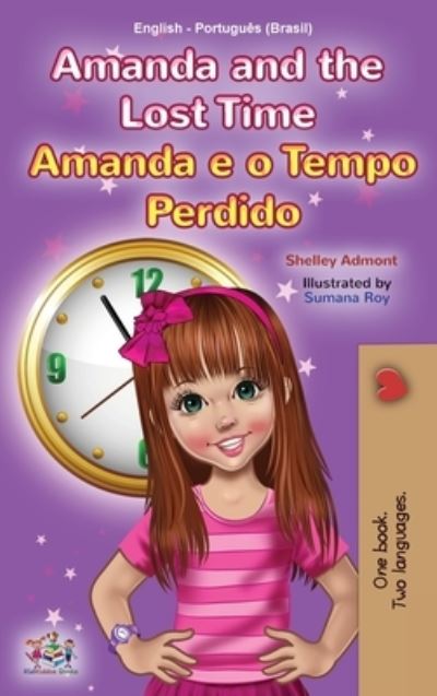 Cover for Shelley Admont · Amanda and the Lost Time (English Portuguese Bilingual Children's Book -Brazilian) (Hardcover Book) (2021)