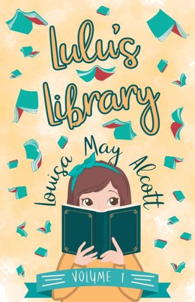 Cover for Louisa May Alcott · Lulu's Library - Volume I (Paperback Book) (2019)