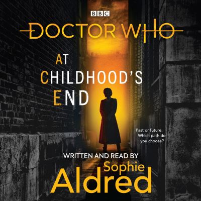 Cover for Sophie Aldred · Doctor Who: At Childhood’s End: Thirteenth Doctor Novel (Audiobook (CD)) [Unabridged edition] (2020)