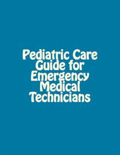 Cover for P J Miller · Pediatric Care Guide for Emergency Medical Technicians (Paperback Book) (2016)