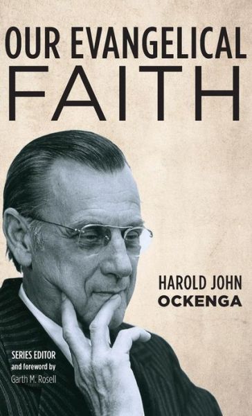 Cover for Harold John Ockenga · Our Evangelical Faith (Hardcover Book) (2019)