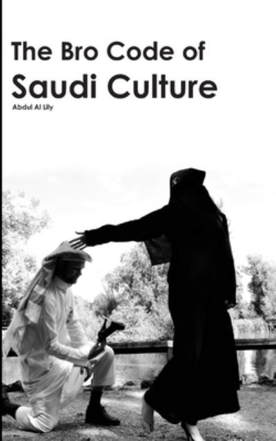 Cover for Abdul Al Lily · The Bro Code of Saudi Culture (Paperback Book) (2018)