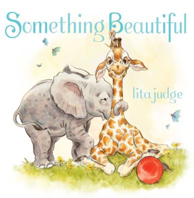 Cover for Lita Judge · Something Beautiful (Hardcover Book) (2022)