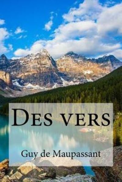 Des vers - Guy de Maupassant - Books - Createspace Independent Publishing Platf - 9781534711136 - June 15, 2016