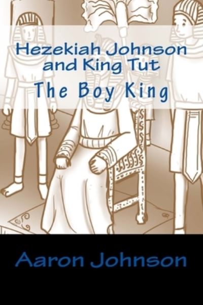 Cover for Aaron Johnson · Hezekiah Johnson and King Tut (Paperback Book) (2016)