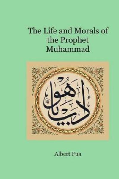 Cover for Muhammed A Al-Ahari · The Life and Morals of the Prophet Muhammad (Paperback Book) (2016)