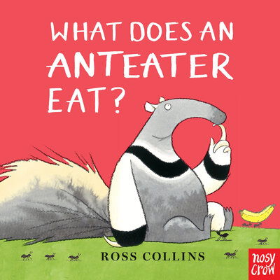 Cover for Ross Collins · What Does an Anteater Eat? (Book) (2020)