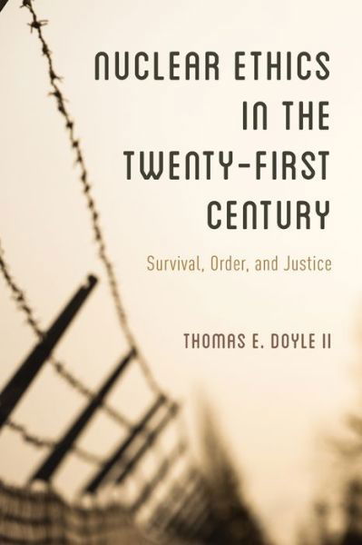 Cover for Doyle, II, Thomas E. · Nuclear Ethics in the Twenty-First Century: Survival, Order, and Justice (Pocketbok) (2022)