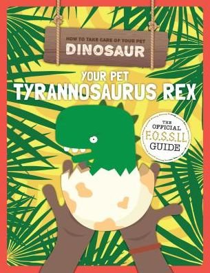 Cover for Kirsty Holmes · Your Pet Tyrannosaurus Rex (Paperback Book) (2018)