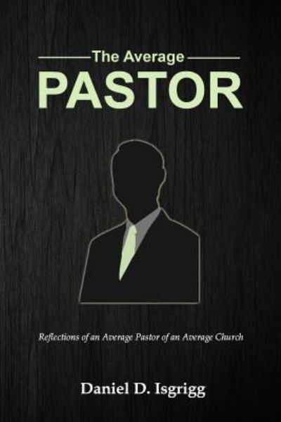 Cover for Daniel D Isgrigg · The Average Pastor (Paperback Book) (2016)