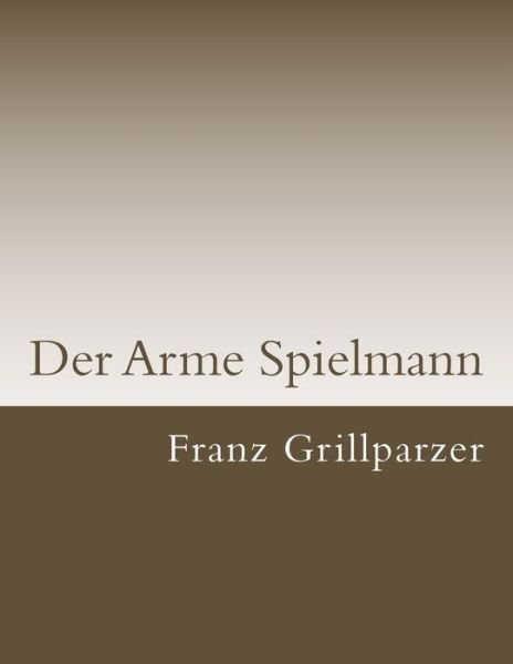 Cover for Franz Grillparzer · Der Arme Spielmann (Paperback Book) (2017)