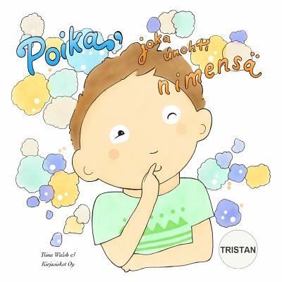 Cover for Tiina Walsh · Poika, joka unohti nimensa TRISTAN (Paperback Book) (2018)