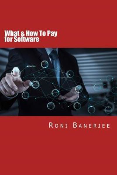 Cover for Roni Banerjee · What &amp; How to Pay for Software (Paperback Book) (2017)