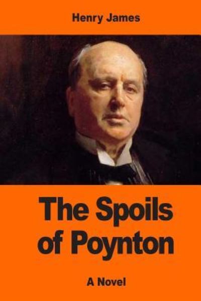 The Spoils of Poynton - Henry James - Books - Createspace Independent Publishing Platf - 9781544880136 - March 25, 2017