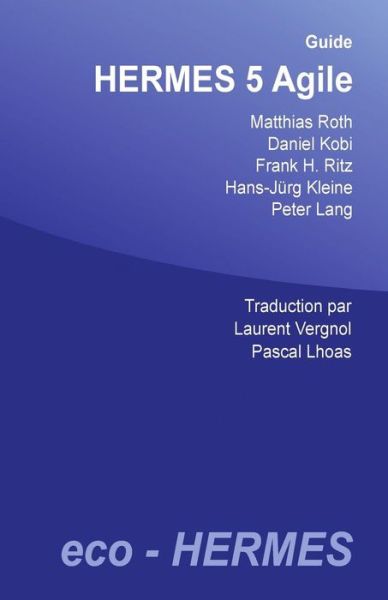 Guide Hermes 5 Agile - Mathias Roth - Books - Createspace Independent Publishing Platf - 9781545023136 - March 29, 2017