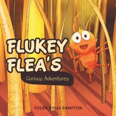 Cover for Tosiek Biega Bampton · Flukey Flea's Curious Adventures (Paperback Book) (2018)