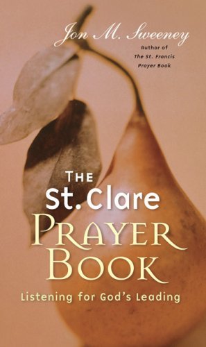 Cover for Jon M. Sweeney · The St. Clare Prayer Book: Listening for God's Leading (Pocketbok) (2007)