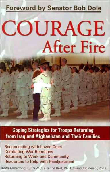 Cover for Keith Armstrong · Courage After Fire: Coping Strategies for Troops Returning from Iraq and Afghanistan and Their Families (Taschenbuch) (2005)