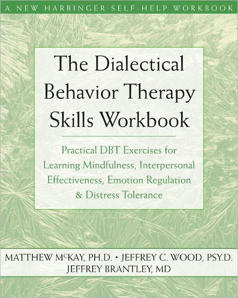 Cover for Matthew McKay · The Dialectical Behavior Therapy Skills Workbook: Practical DBT Exercises for Learning Mindfulness, Interpersonal Effectiveness, Emotion Regulation and Distress Tolerance (Paperback Book) (2007)