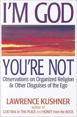 Cover for Kushner, Rabbi Lawrence (Rabbi Lawrence Kushner) · I'M God Your Not: Observations on Organized Religion &amp; Other Disguises of the EGO (Paperback Book) (2012)