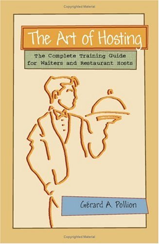 Cover for Gerard A. Pollion · The Art of Hosting: the Complete Training Guide for Waiters and Restaurant Hosts (Taschenbuch) (2002)