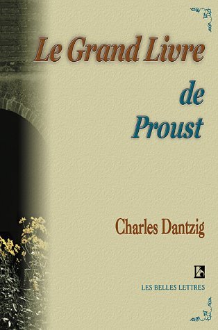 Charles Dantzig · Le Grand Livre De Proust (Belles Lettres) (French Edition) (Pocketbok) [French edition] (1999)