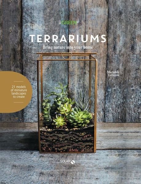 Cover for Mathilde Lelievre · Terrariums: Bringing Nature into Your Home (Hardcover Book) (2018)
