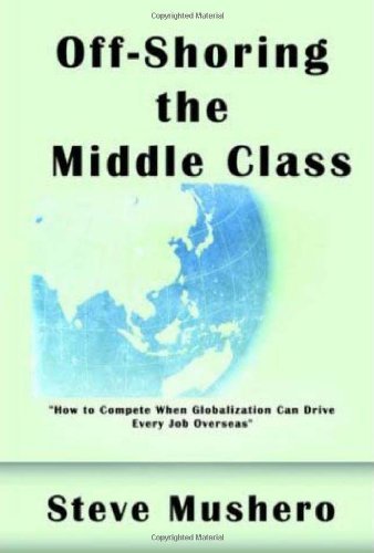 Cover for Steve Mushero · Off-shoring the Middle Class: Managing White-collar Job Migration to Asia (Paperback Bog) (2006)