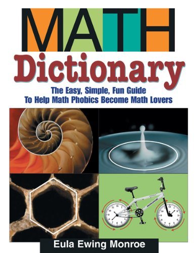 Cover for Eula Ewing Monroe · Math Dictionary: The Easy, Simple, Fun Guide to Help Math Phobics Become Math Lovers (Taschenbuch) (2006)