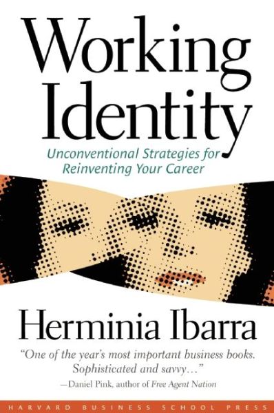 Cover for Herminia Ibarra · Working Identity: Unconventional Strategies for Reinventing Your Career (Paperback Book) [New edition] (2004)