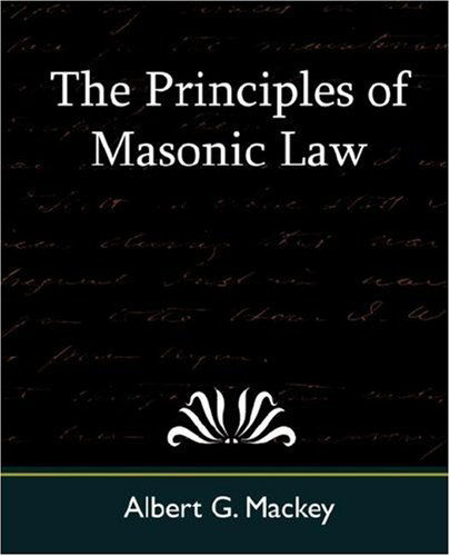 The Principles of Masonic Law - Albert G. Mackey - Livros - Book Jungle - 9781594629136 - 20 de julho de 2007