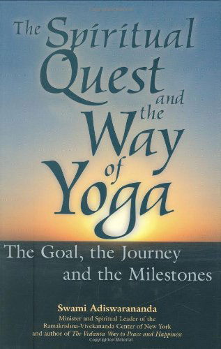 Cover for Swami Adiswarananda · The Spiritual Quest and the Way of Yoga: The Goal the Journey and the Milestones (Paperback Book) (2005)