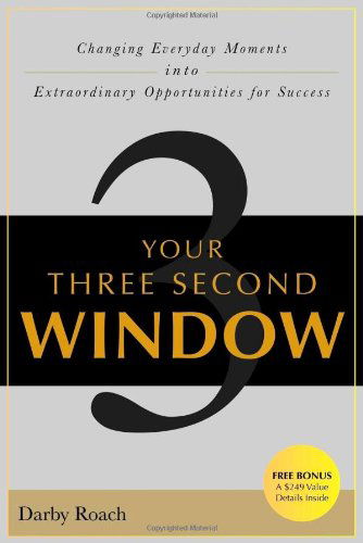 Cover for Darby Roach · Your Three Second Window: Changing Everyday Moments Into Extraordinary Opportunities For Success (Paperback Book) (2010)