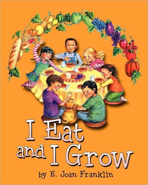 Cover for E Joan Franklin · I Eat and I Grow (Taschenbuch) (2009)