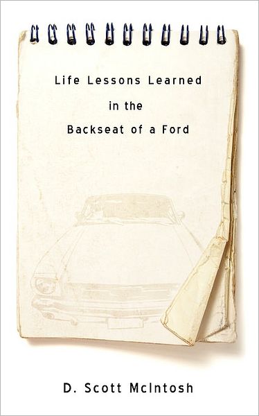 Cover for D. Scott Mcintosh · Life Lessons Learned in the Backseat of a Ford (Paperback Book) (2009)