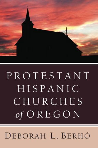 Cover for Deborah L. Berhó · Protestant Hispanic Churches of Oregon: (Paperback Book) (2012)
