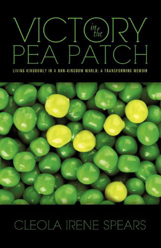 Cover for Cleola Irene Spears · Victory in the Pea Patch (Paperback Book) (2012)