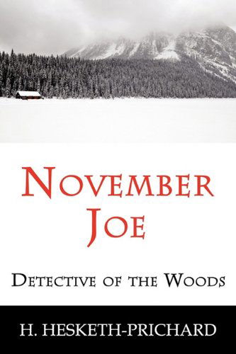 Cover for H. Vernon Hesketh-prichard · November Joe: Detective of the Woods (Mystery Classic) (Taschenbuch) (2010)