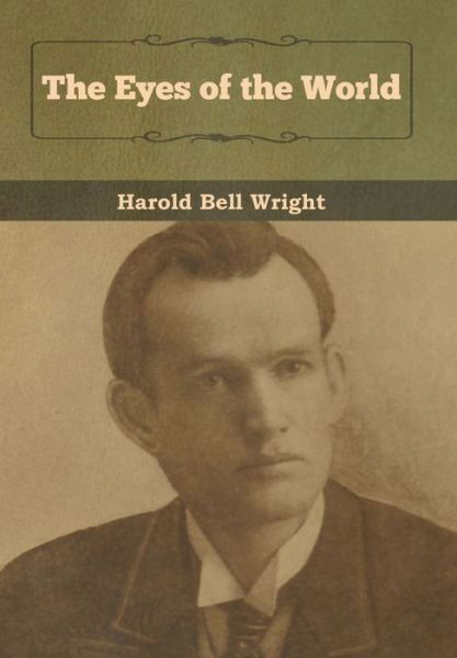 The Eyes of the World - Harold Bell Wright - Books - Bibliotech Press - 9781618958136 - January 6, 2020