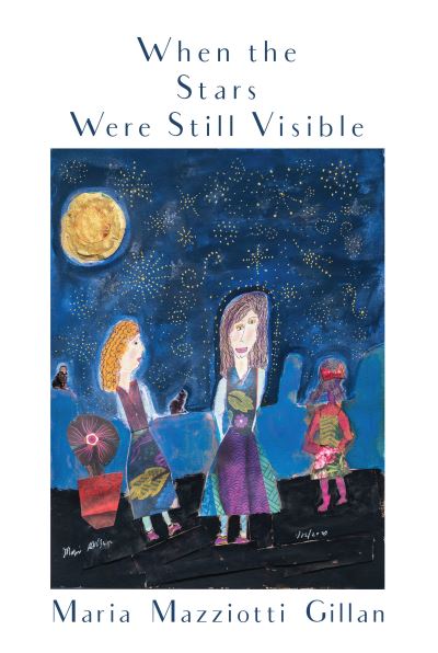 When the Stars were Still Visible - Maria Mazziotti Gillan - Books - Stephen F. Austin State University Press - 9781622889136 - July 30, 2021