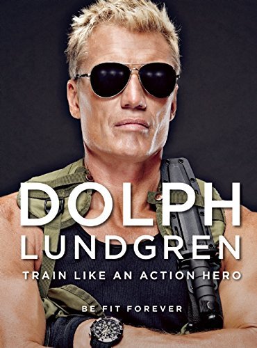 Cover for Dolph Lundgren · Dolph Lundgren: Train Like an Action Hero: Be Fit Forever (Gebundenes Buch) (2014)