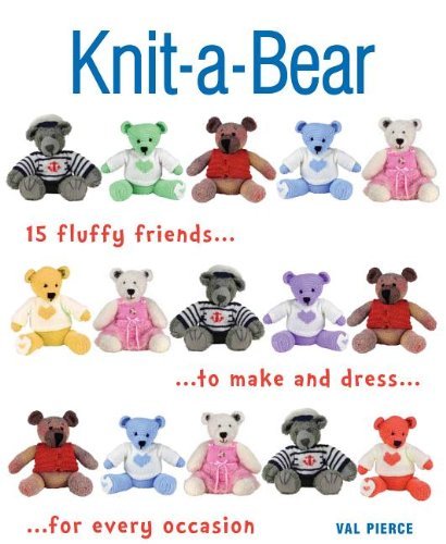 Cover for Val Pierce · Knit-a-bear: 15 Huggable Friends to Make and Dress for Every Occasion (Paperback Book) (2014)