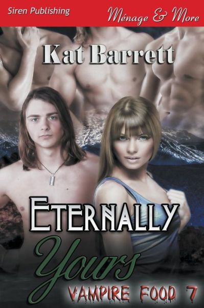 Cover for Kat Barrett · Eternally Yours [vampire Food 7] (Siren Publishing Menage and More) (Paperback Book) (2014)