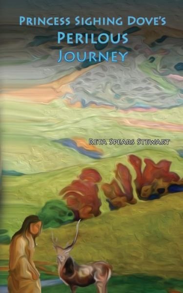 Cover for Reta Spears Stewart · Princess Sighing Dove's Perilous Journey (Pocketbok) (2014)
